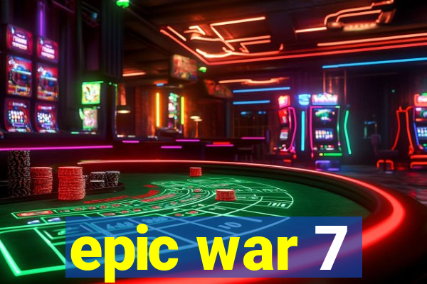 epic war 7